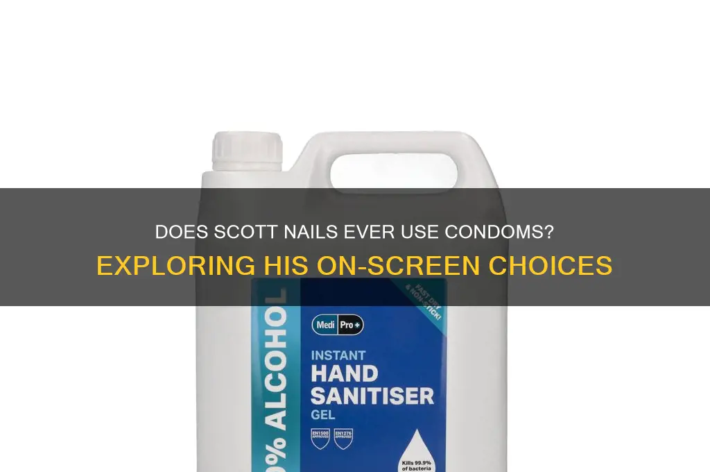 does scott nails ever wear a condom