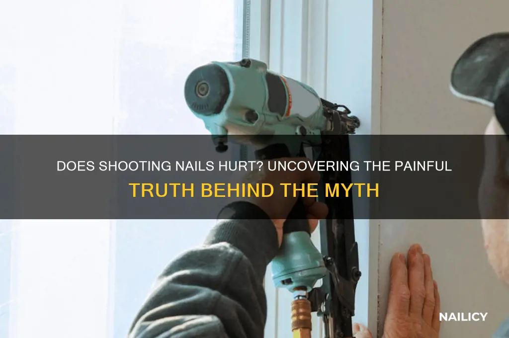 does shooting nails hurt