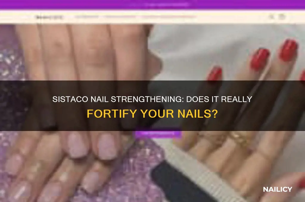does sistaco strengthen nails