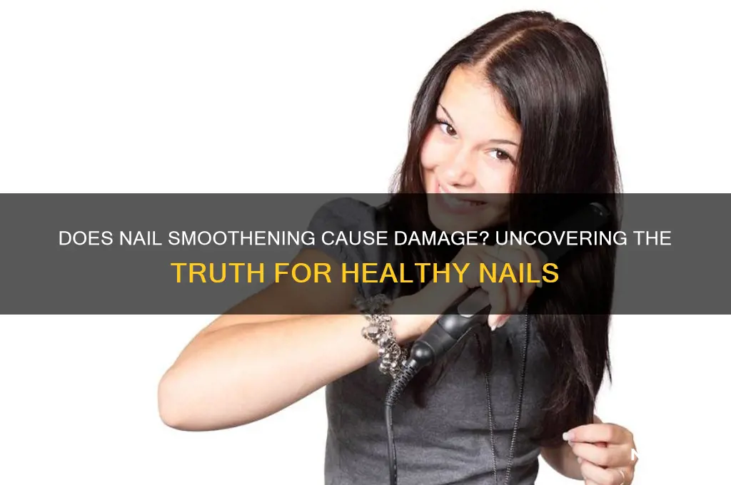 does smoothening nails damage them