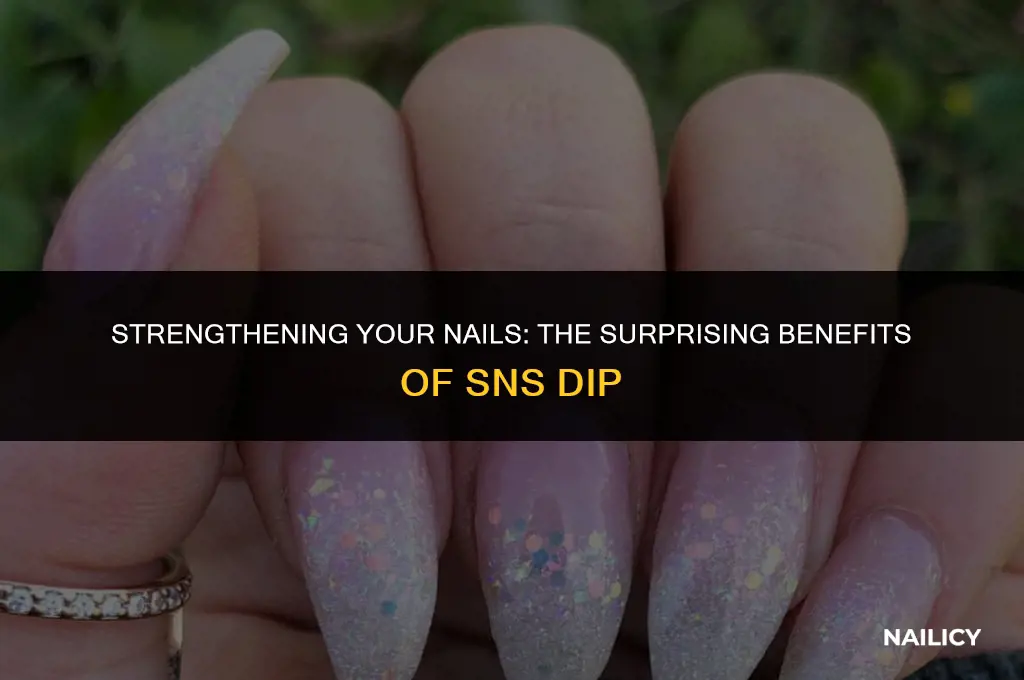does sns dip help nails get strong