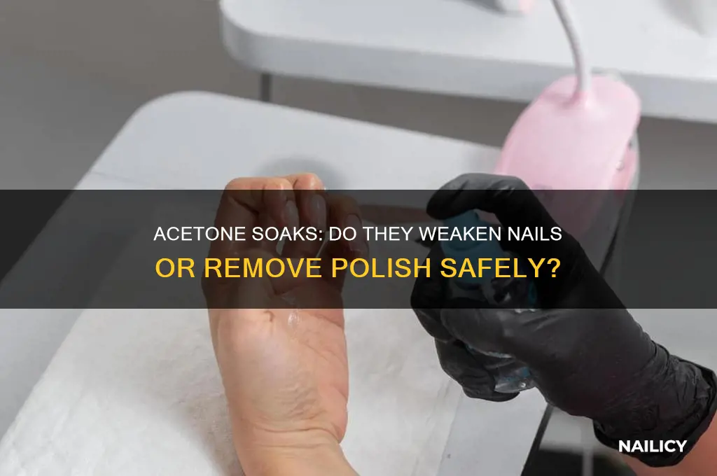 does soaking nails in acetone weaken them