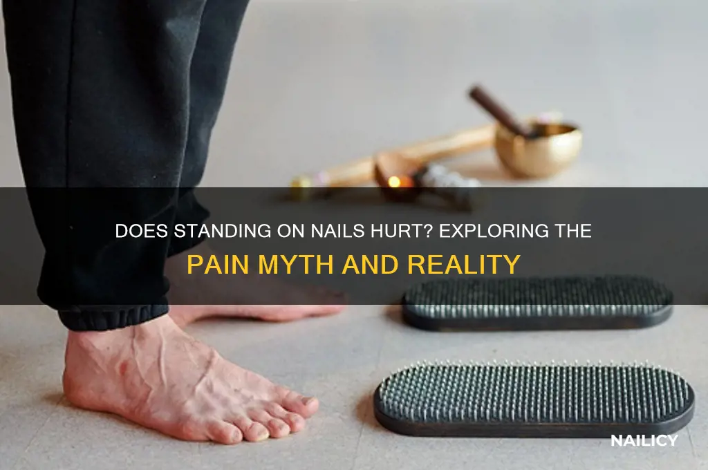 does standing on nails hurt