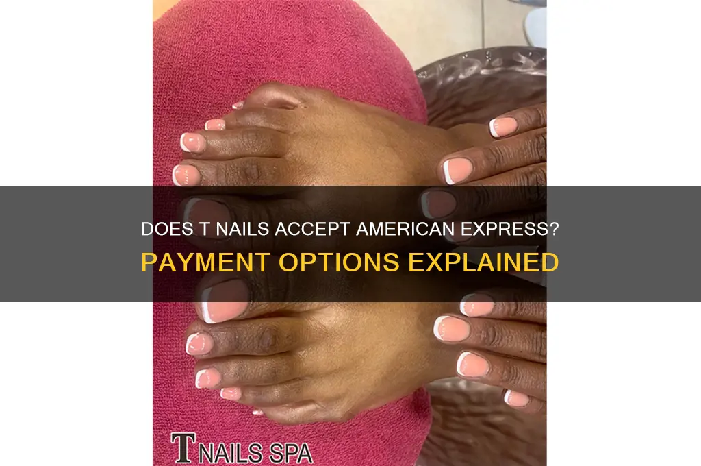 does t nails accept american express card