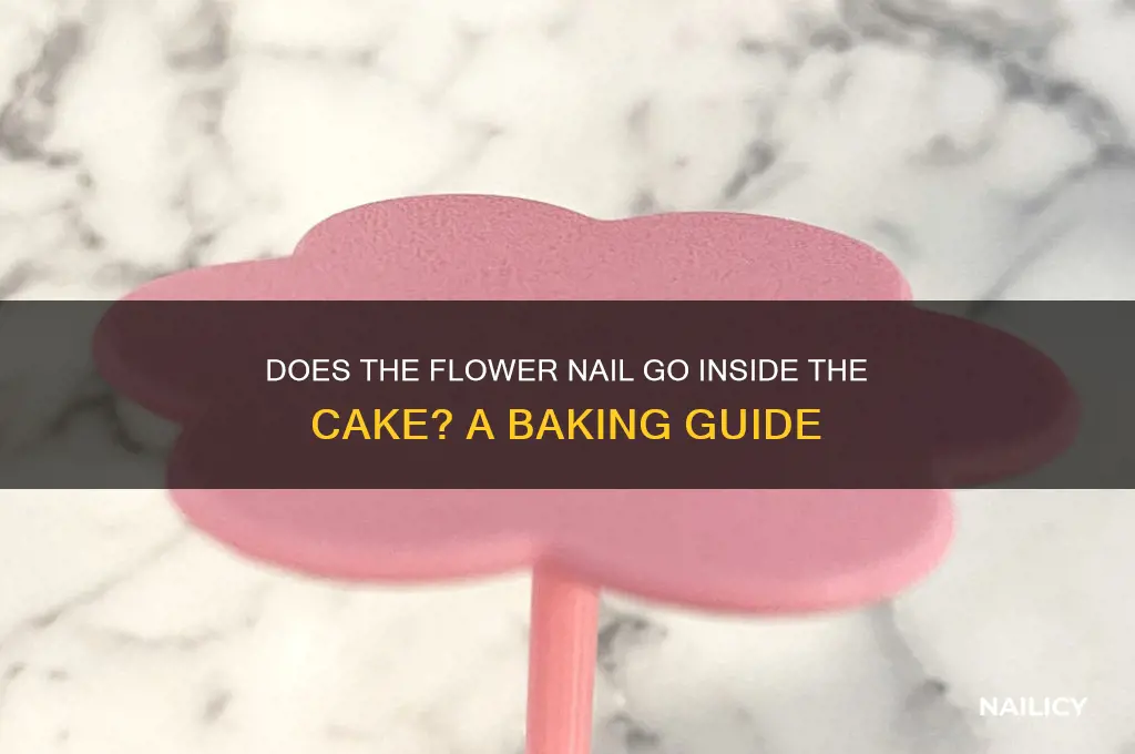 does the flower nail go inside the cake