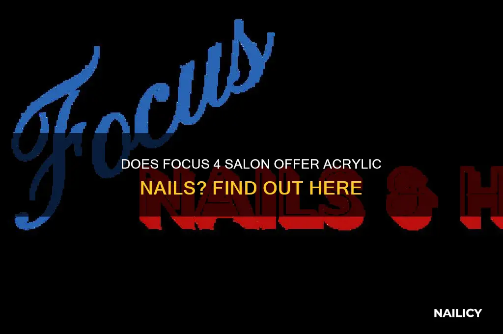 does the focus 4 salon do arylic nails