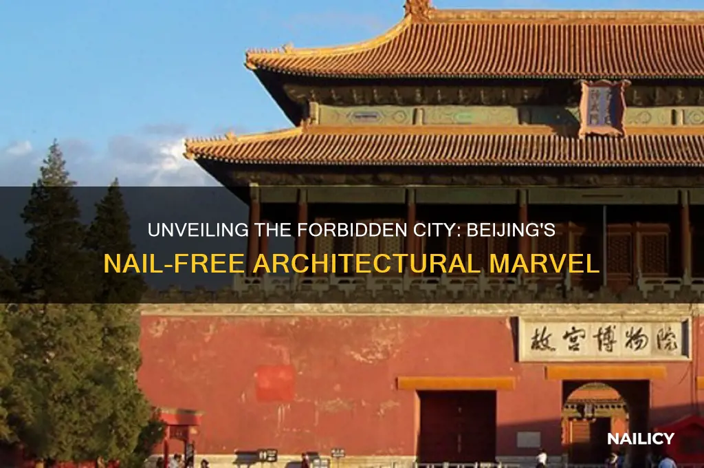 does the forbidden city of beijing have nails