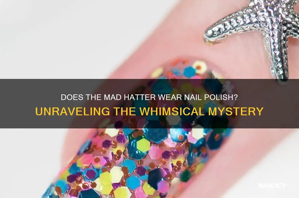 does the mad hatter wear nail polish