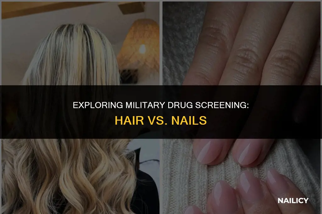 does the military use hair or nails for drug screening