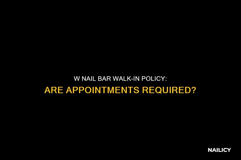 does the w nail bar welcome walk ins