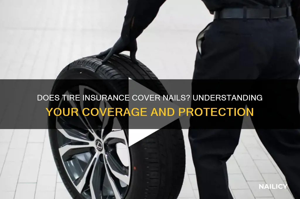does tire insurance cover nails