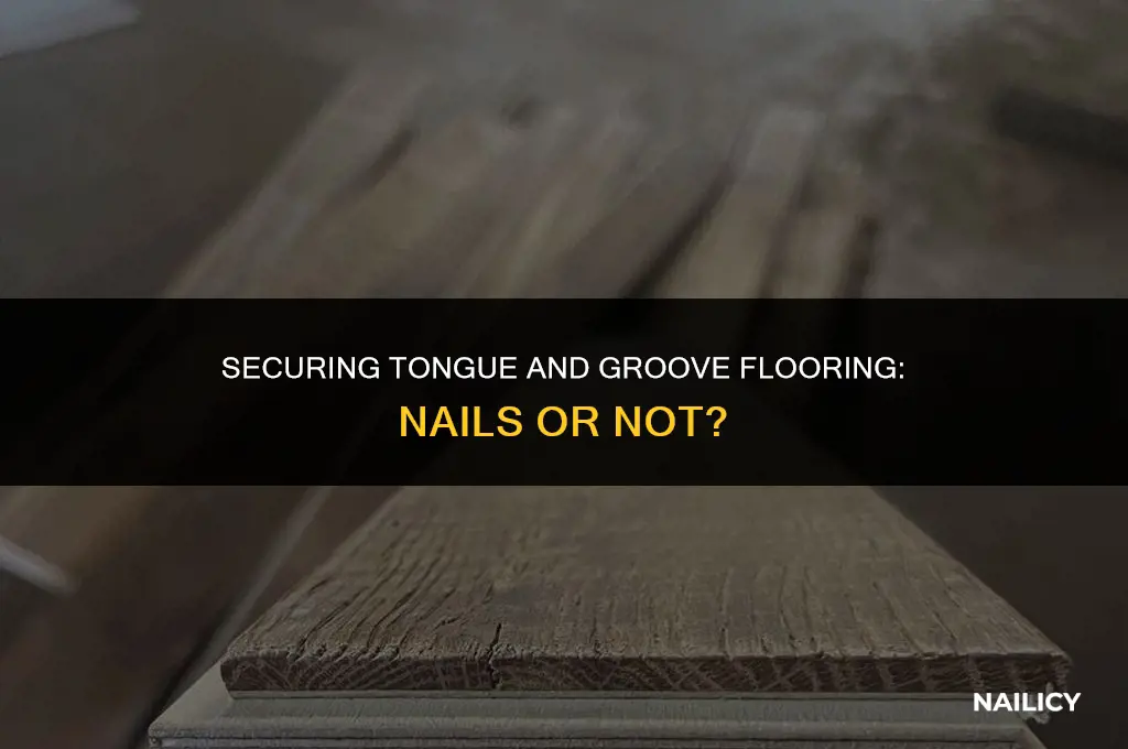 does tongue and groove flooring get nailed down