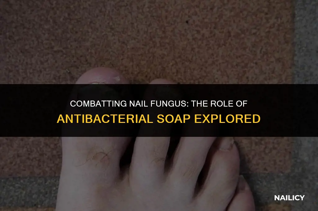 does using antibacterial soap help fight nail fungus
