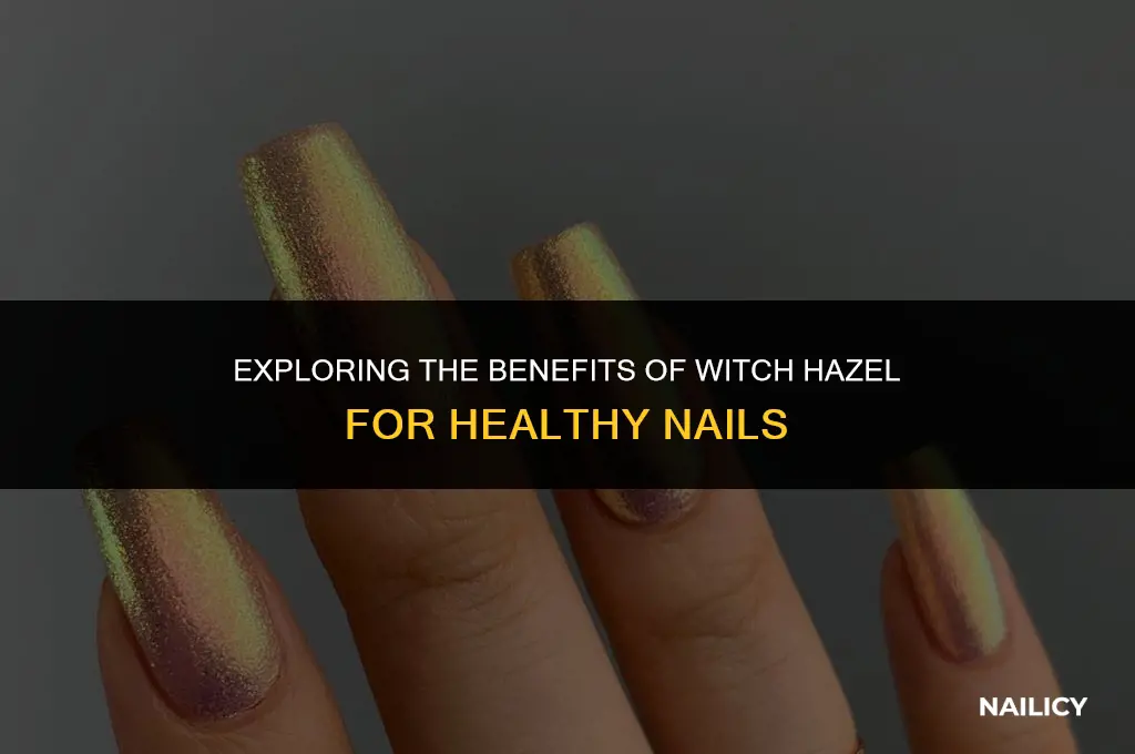 does using witch hazel make your s nails