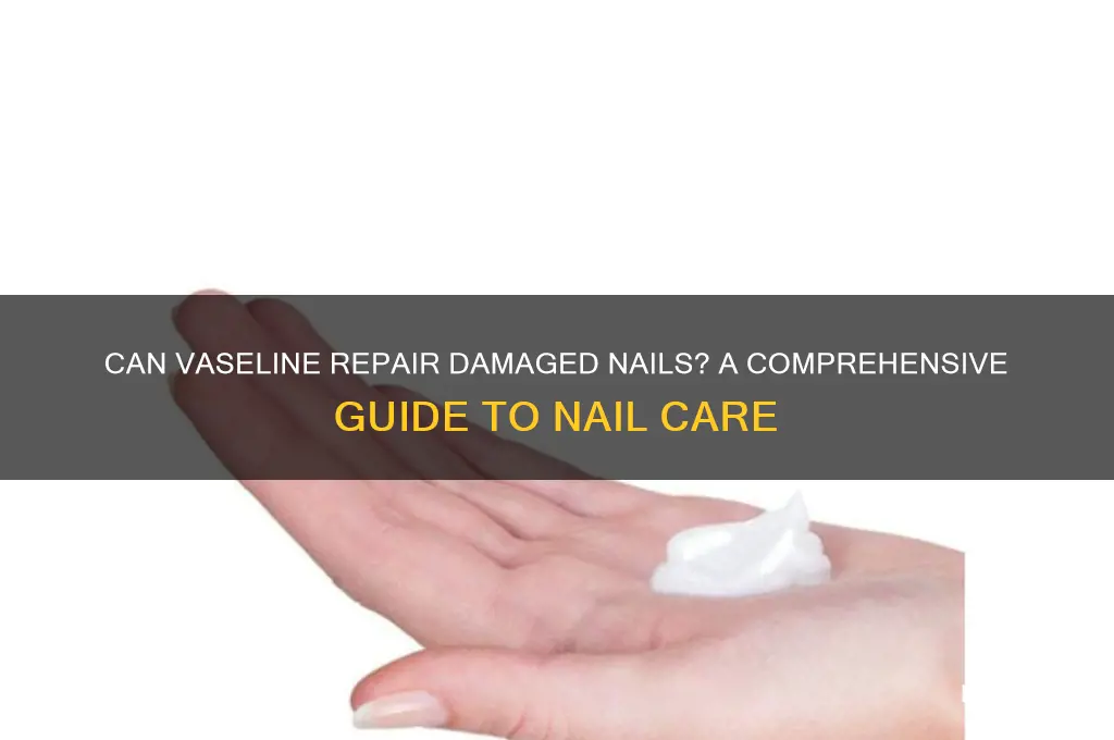 does vaseline help damaged nails