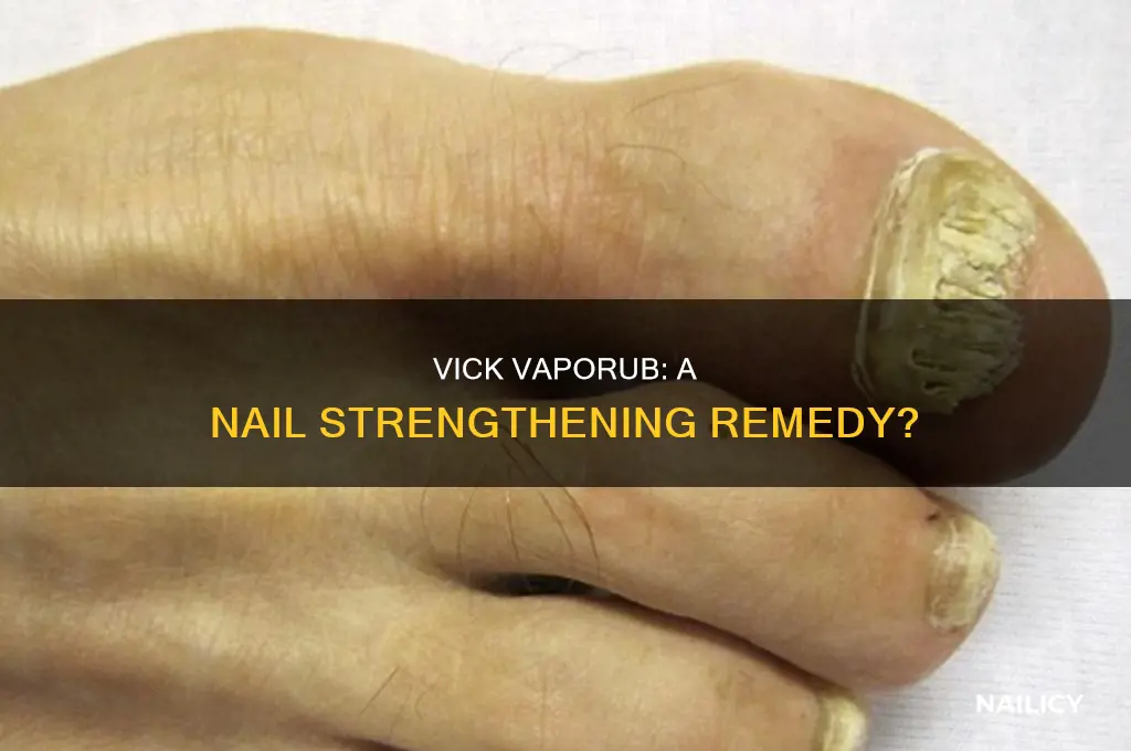 does vick vaporub make nails stronger