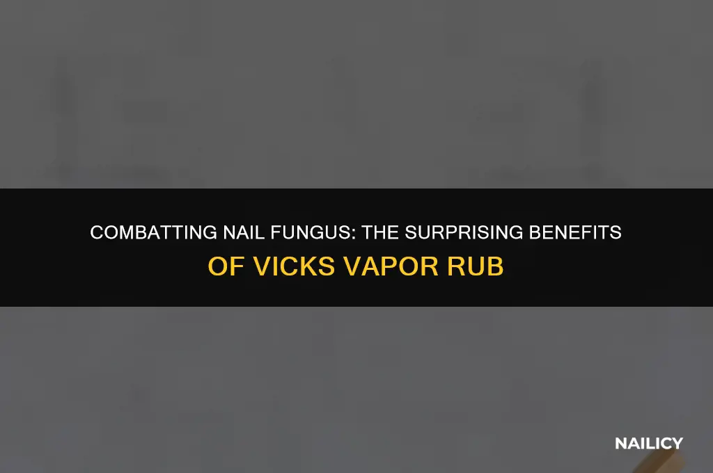 does vicks vapor rub get rid of nail fungus