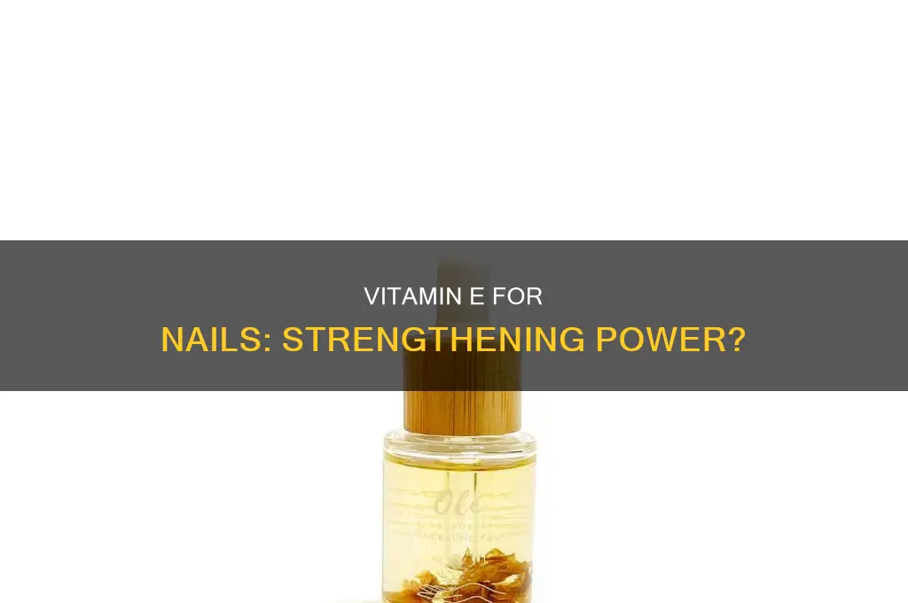 does vitamin e make nails stronger