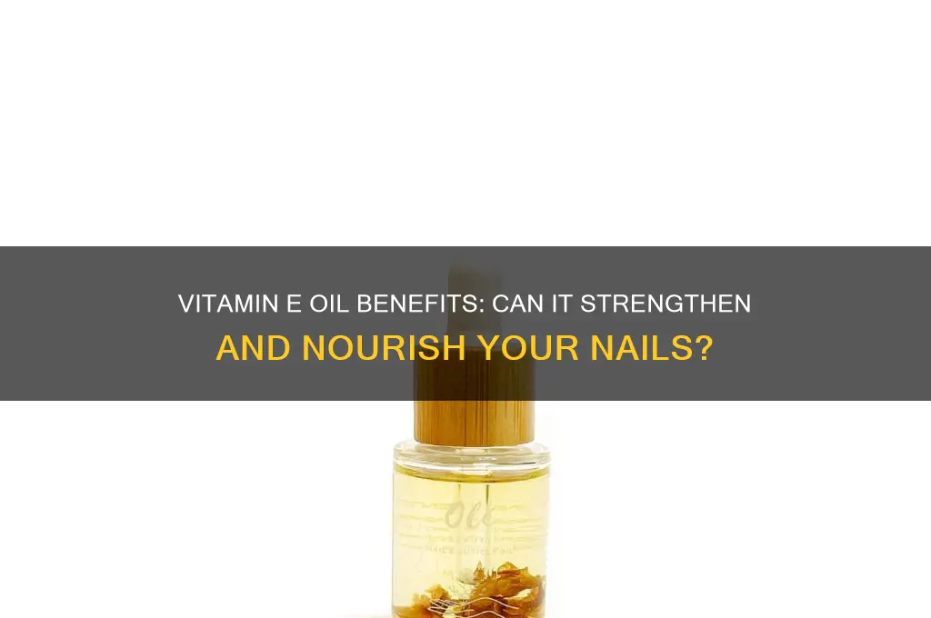 does vitamin e oil help strengthen nails