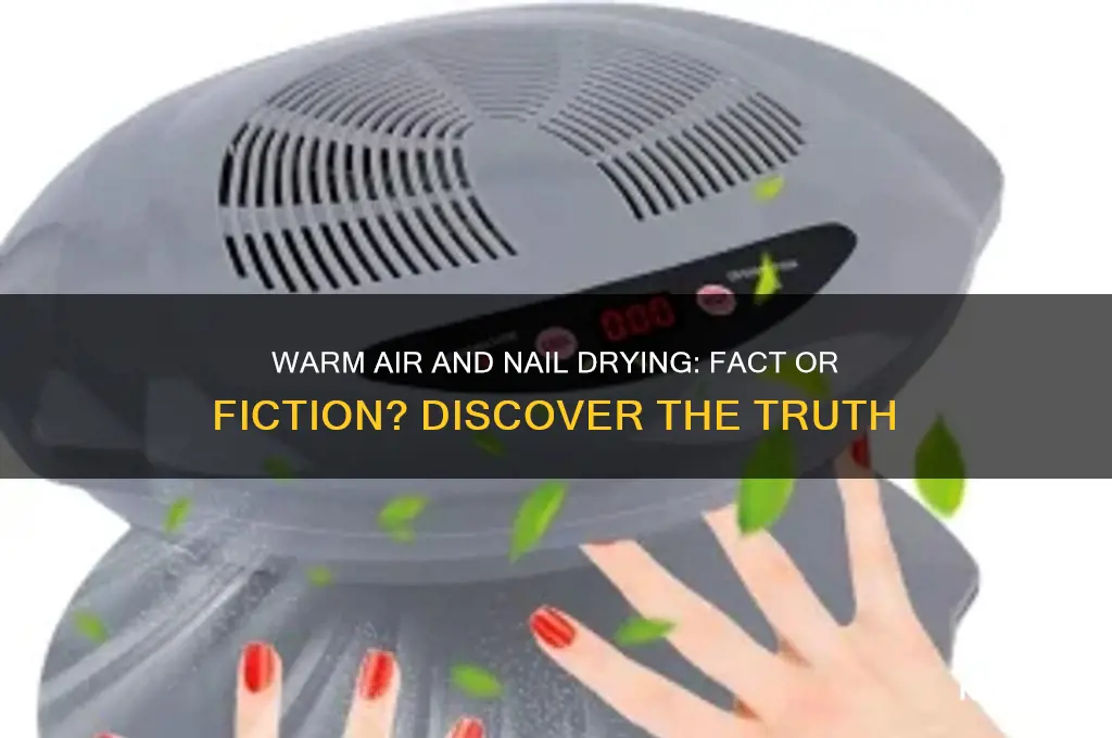 does warm air dry nails