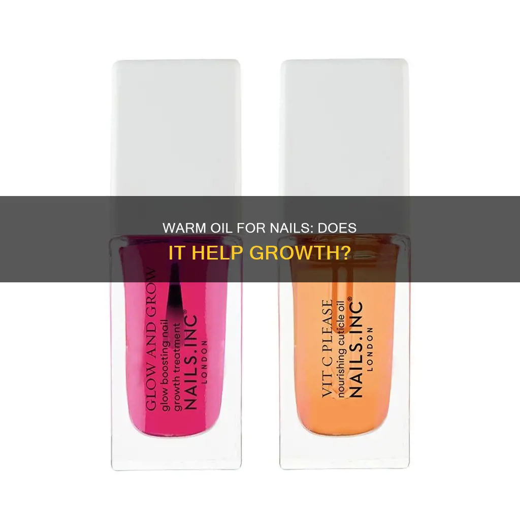 does warm oil help your nails grow