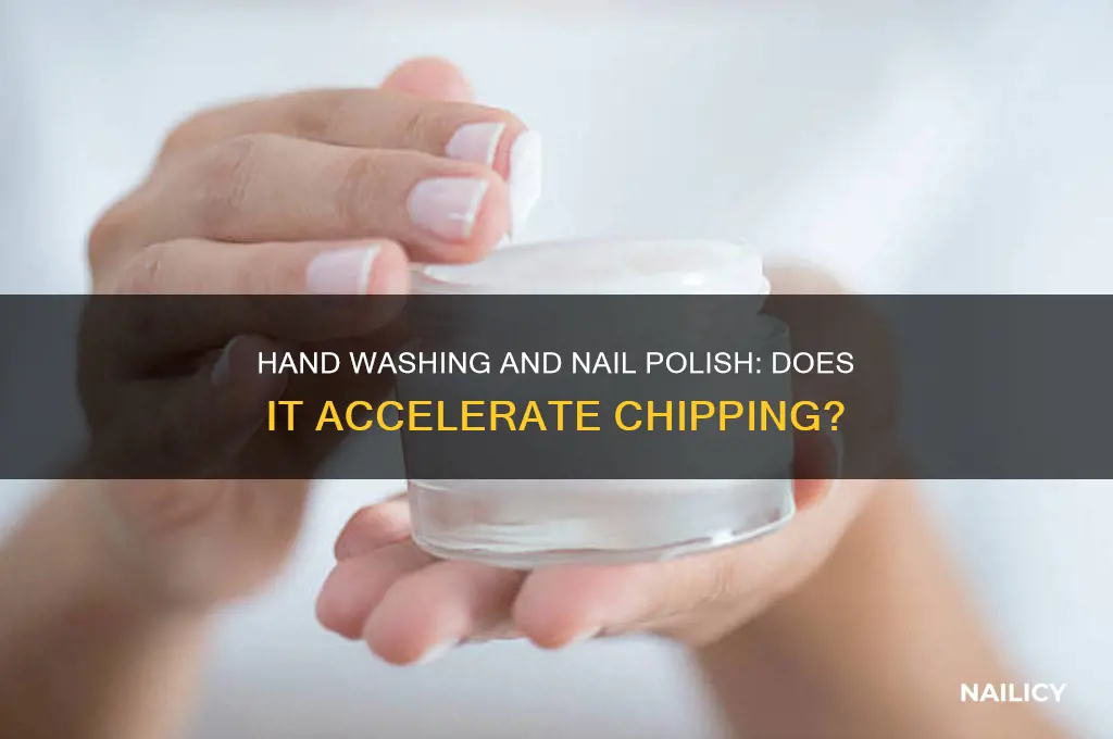 does washing hands cause nail polish to chip more