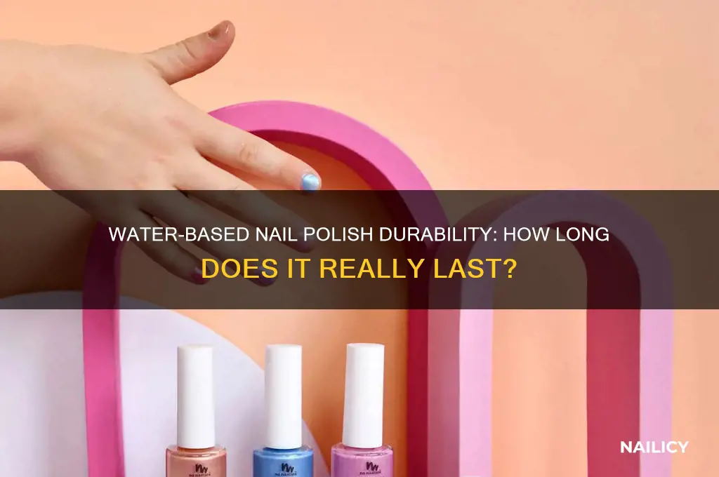 does water based nail polish last