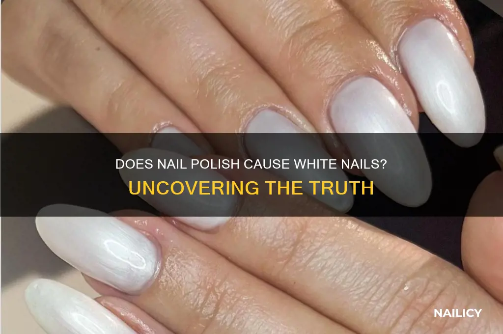 does wearing nail polish cause the nail to turn white
