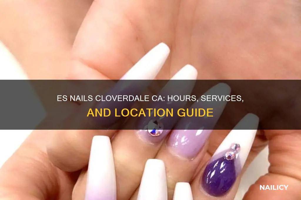 es nails cloverdale ca hours