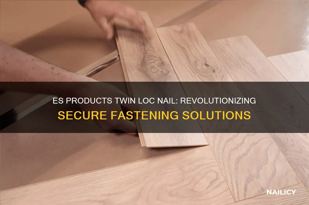 es products twin loc nail