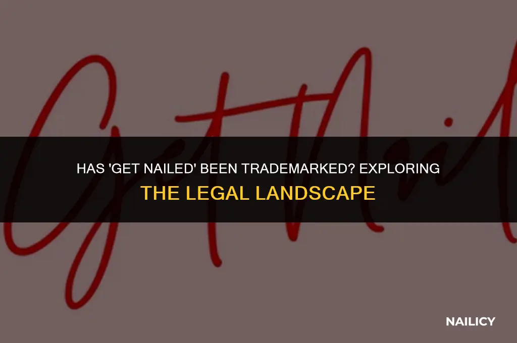 has get nailed been trademarked