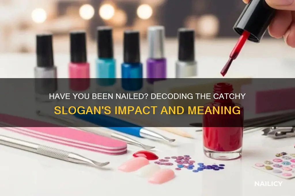 have you been nailed slogan