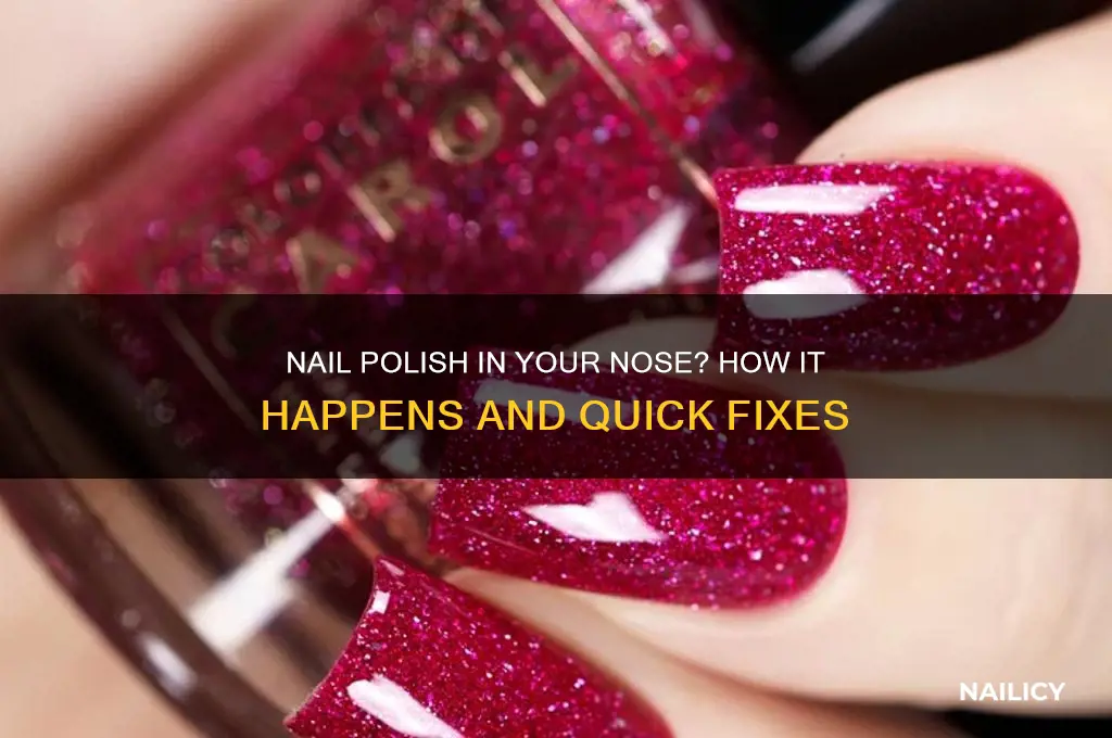 have you gotten nail polish in your nose