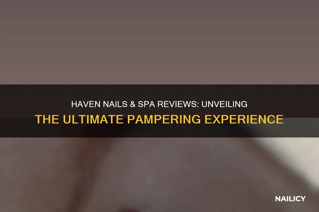 haven nails & spa reviews