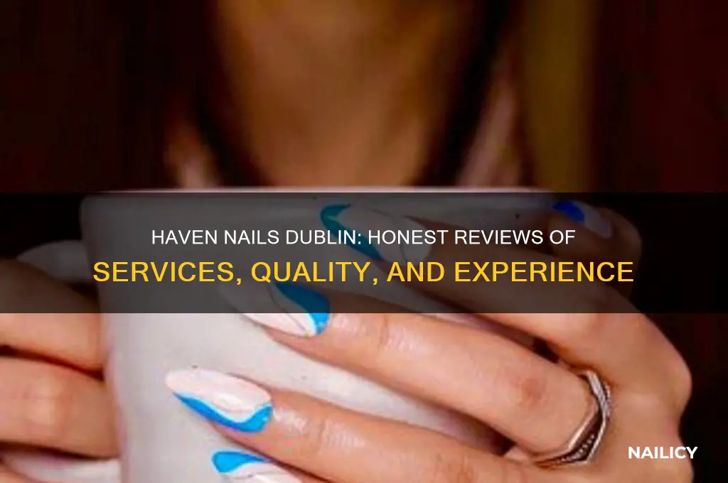 haven nails in dublin reviews