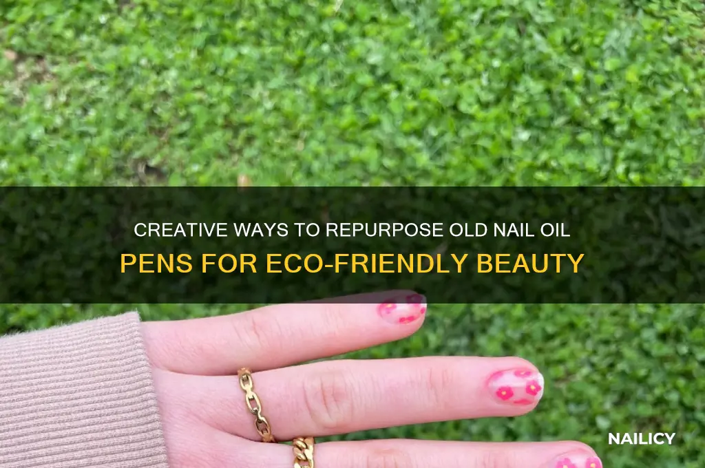 how an i reuse old nail oil pens