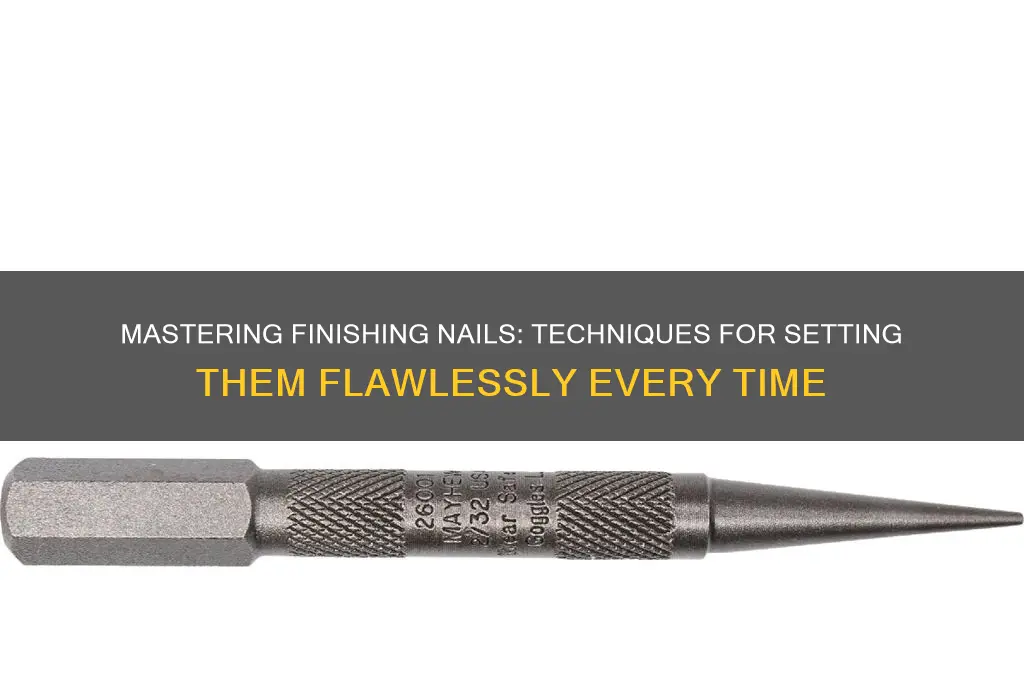 how are finishing nails set