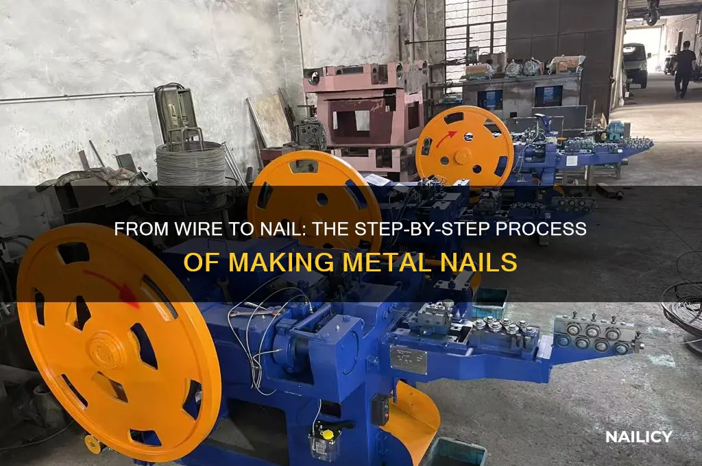 how are metal nails made