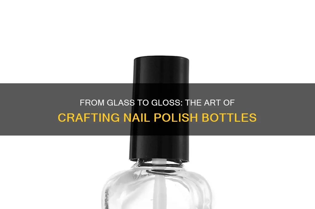 how are nail polish bottles made