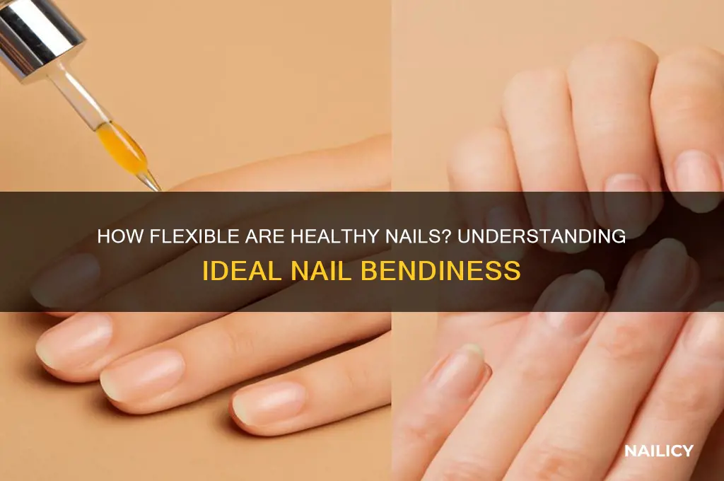 how bendy should nails be