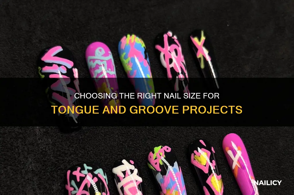 how big of nail to tongue and groove