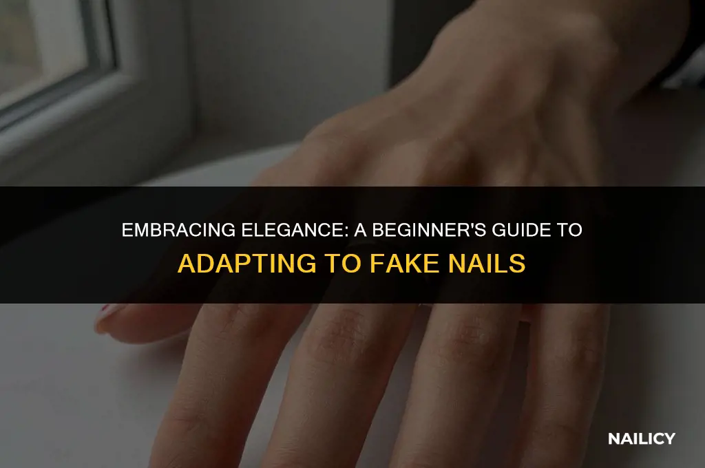 how can i get used to fake nails