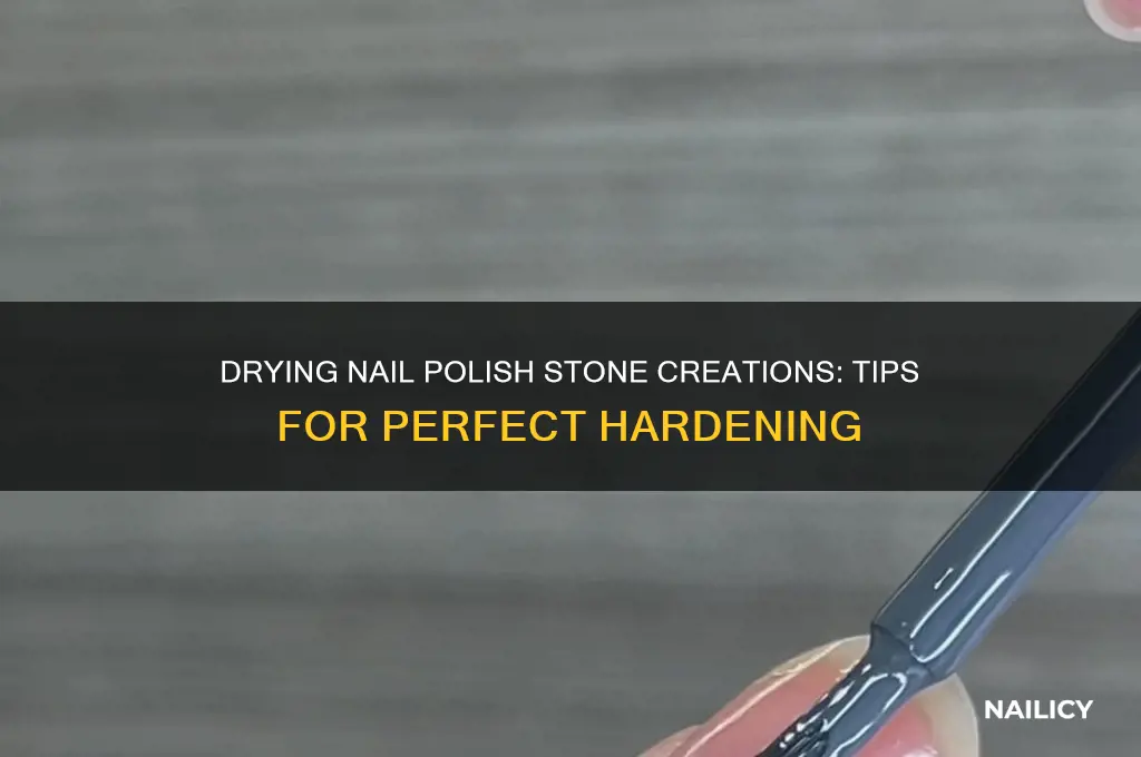 how can stones made out of nail polish dry