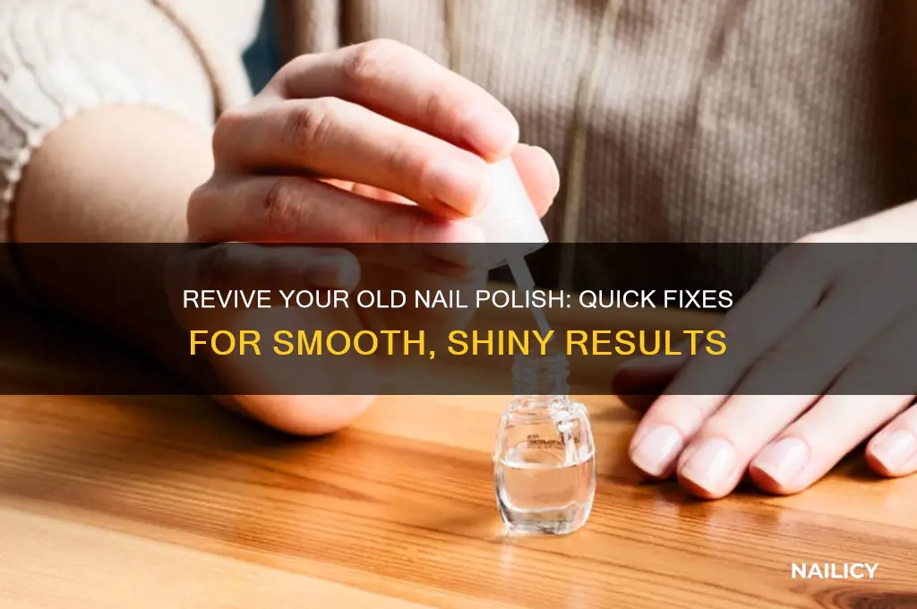 how can you fix old nail polish