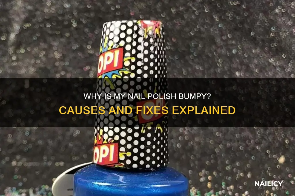 how come my nail polish came out bumpy