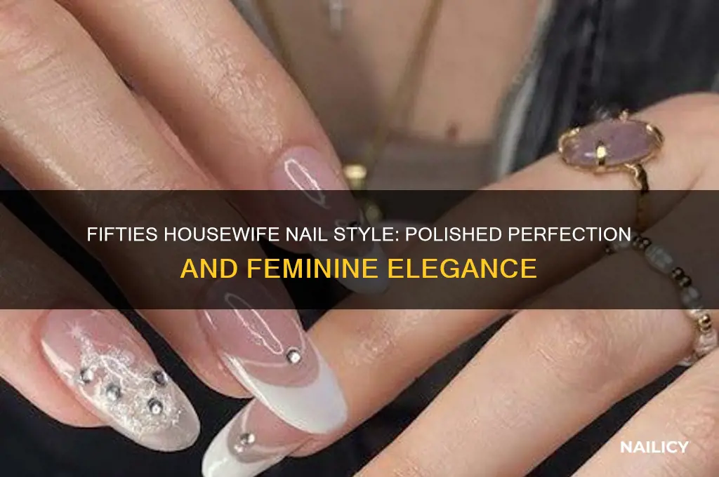 how did a fifties housewife wear her nails