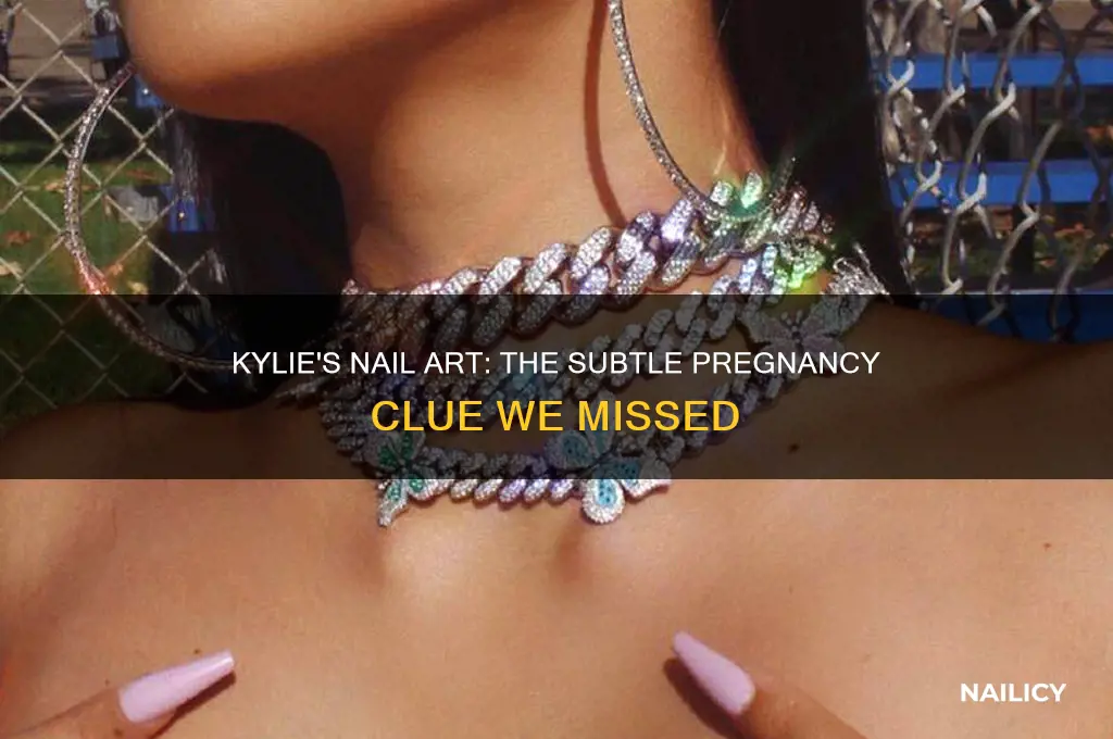 how did kylies nails give away her pregnancy