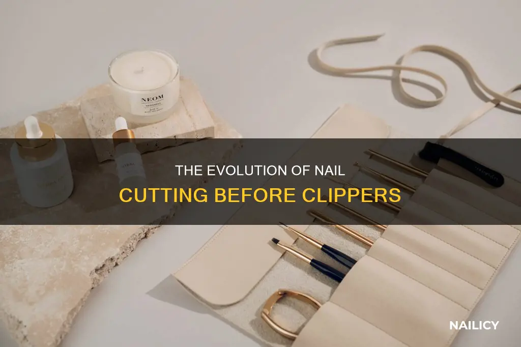how did people cut nails before clippers