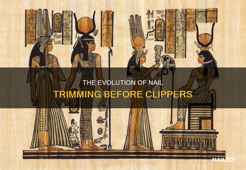 how did people trim nails before clippers
