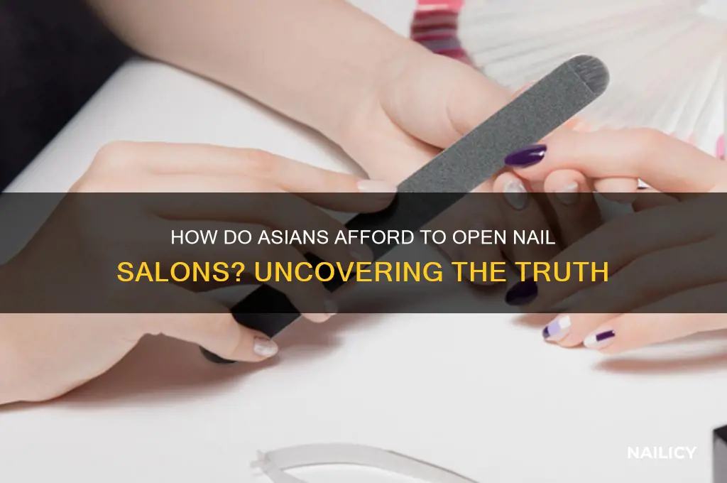 how do asians afford to open nail salons